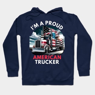 I'M A PROUD AMERICAN TRUCKER Hoodie